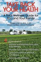 Take Back Your Health:A Total Wellness Guide for You and Your Family