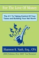 For The Love Of Money:The 411 To Taking Control Of Your Taxes and Building Your Net Worth