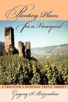 Planting Places for a Vineyard: A Christian's Spiritual Poetic Journey