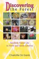 Discovering the Forest:Sandhills Forest Life in North and South Carolina