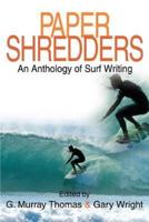 Paper Shredders:An Anthology of Surf Writing