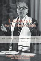 Lishma: For His Name's Sake:The Life and Times of Rabbi Sidney Akselrad