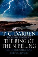 The Ring of the Nibelung: The Rhine-Gold and the Valkyrie