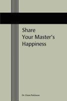 Share Your Master's Happiness