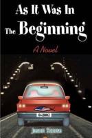 As It Was In The Beginning:A Novel