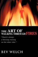 The Art of Walking through Fires:There's always a blessing waiting on the other side.