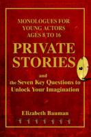 Private Stories, Monologues for Young Actors Ages 8 to 16