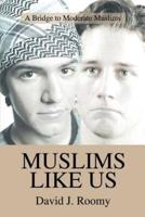 Muslims Like Us:A Bridge to Moderate Muslims