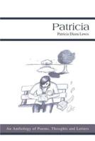 Patricia:An Anthology of Poems, Thoughts and Letters