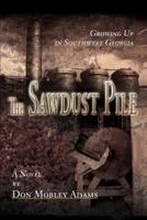 The Sawdust Pile:Growing Up in Southwest Georgia