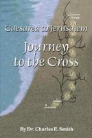 Caesarea to Jerusalem:Journey to the Cross