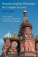 Russian-English Dictionary for Couples in Love:All the words you need to express love in the Russian language