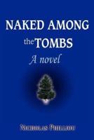 Naked Among the Tombs:A novel