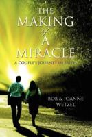 The Making of a Miracle:A Couple's Journey in Faith