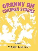Granny Rie Children Stories:Ages 6 to 12