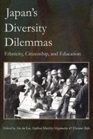 Japan's Diversity Dilemmas:Ethnicity, Citizenship, and Education