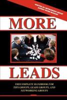 More Leads:The Complete Handbook for Tips Groups, Leads Groups and Networking Groups