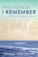 Two Voyages I Remember:A Merchant Mariner's Memoir