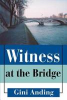 Witness at the Bridge