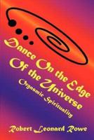 Dance on the Edge of the Universe: Orgasmic Spirituality