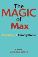 The Magic of Max:The Story of Tommy Rome