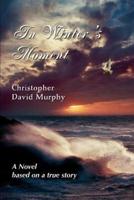 In Winter's Moment:A Novel based on a true story