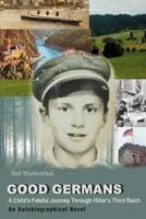 Good Germans:A Child's Fateful Journey Through Hitler's Third Reich