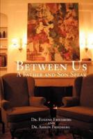 Between Us:A Father and Son Speak