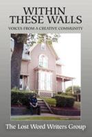 Within These Walls:Voices From a Creative Community
