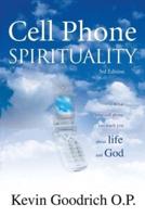 Cell Phone Spirituality: What Your Cell Phone Can Teach You About Life and God.