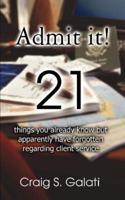 Admit It!: 21 Things You Already Know But Apparently Have Forgotten Regarding Client Service