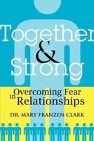 Together and Strong: Overcoming Fear in Relationships