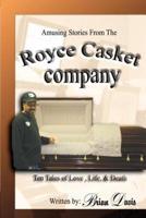 Amusing Stories From The Royce Casket Company:Ten Tales of Love, Life, & Death
