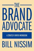 The Brand Advocate:A Strategy-Driven Workbook