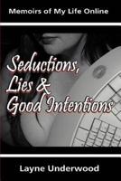 Seductions, Lies and Good Intentions:Memoirs of My Life Online