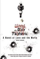 Blood of Our Fathers:A Novel of Love and the Mafia