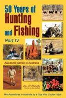 50 Years of Hunting and Fishing, Part IV:Awesome Action in Australia