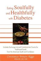 Eating Soulfully and Healthfully with Diabetes:Includes Exchange List and Carbohydrate Counts for Traditional Foods from the American South and Caribbean