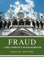 Fraud--The Company Law Background: Fraud Law-Book Three