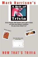 A Brit Of Trivia:Now That's Trivia