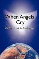 When Angels Cry:The Loud Cry of the Fourth Angel