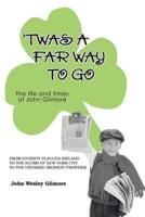 Twas a Far Way to Go: The Life and Times of John Gilmore