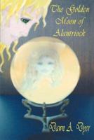 The Golden Moon Of Alantriock