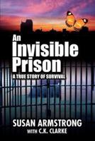 An Invisible Prison:A true story of survival