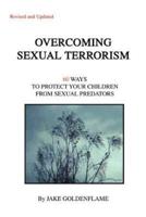 Overcoming Sexual Terrorism:60 Ways to Protect Your Children from Sexual Predators