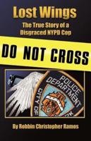 Lost Wings: The True Story of a Disgraced NYPD Cop