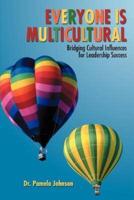 Everyone Is Multicultural: Bridging Cultural Influences for Leadership Success