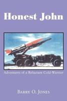 Honest John:Adventures of a Reluctant Cold-Warrior