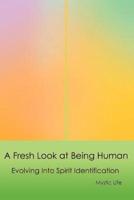 A Fresh Look at Being Human:Evolving Into Spirit Identification