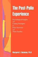 The Post-Polio Experience:Psychological Insights and Coping Strategies for Polio Survivors and Their Families